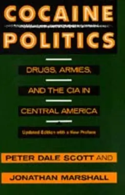 Kokaínová politika: Drogy, armády a CIA v Strednej Amerike, aktualizované vydanie - Cocaine Politics: Drugs, Armies, and the CIA in Central America, Updated Edition