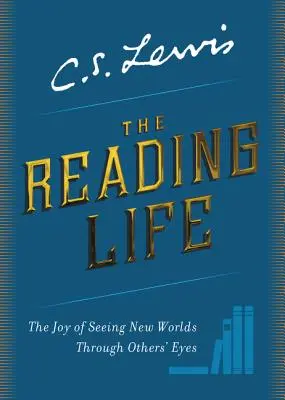 Čítanie života: Radosť z videnia nových svetov očami iných - The Reading Life: The Joy of Seeing New Worlds Through Others' Eyes