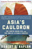 Ázijský kotol: Juhočínske more a koniec stabilného Pacifiku - Asia's Cauldron: The South China Sea and the End of a Stable Pacific