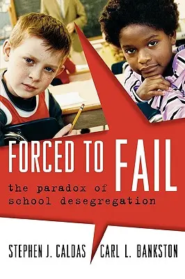 Nútení zlyhať: Paradox desegregácie škôl: 2. vydanie - Forced to Fail: The Paradox of School Desegregation