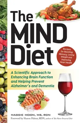 Diéta mysle: Vedecký prístup k zlepšeniu funkcie mozgu a prevencii Alzheimerovej choroby a demencie - The Mind Diet: A Scientific Approach to Enhancing Brain Function and Helping Prevent Alzheimer's and Dementia