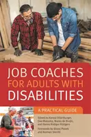 Tréneri práce pre dospelých so zdravotným postihnutím: Praktická príručka - Job Coaches for Adults with Disabilities: A Practical Guide