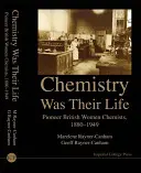 Chémia bola ich životom: Pionierky britskej chémie, 1880-1949 - Chemistry Was Their Life: Pioneering British Women Chemists, 1880-1949