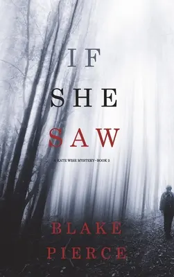Keby videla (A Kate Wise Mystery-Book 2) - If She Saw (A Kate Wise Mystery-Book 2)