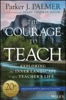 Odvaha učiť: Odvaha v živote učiteľa: Skúmanie vnútornej krajiny života učiteľa - The Courage to Teach: Exploring the Inner Landscape of a Teacher's Life