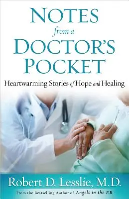 Zápisky z vrecka lekára: Príbehy o nádeji a uzdravení, ktoré zahrejú pri srdci - Notes from a Doctor's Pocket: Heartwarming Stories of Hope and Healing