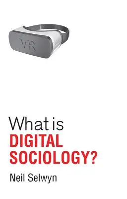Čo je digitálna sociológia? - What Is Digital Sociology?