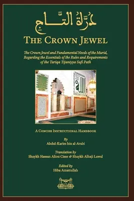 The Crown Jewel - DuratulTaj: The Crown Jewel and Fundamental Needs of the Murid, Regarding the Essentials of the Rules & requirements of the Tariqa
