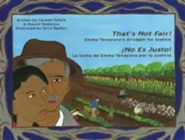 To nie je fér! / no Es Justo!: Emma Tenayuca's Struggle for Justice/La Lucha de Emma Tenayuca Por La Justicia - That's Not Fair! / no Es Justo!: Emma Tenayuca's Struggle for Justice/La Lucha de Emma Tenayuca Por La Justicia