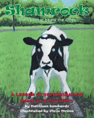 Shamrock Teľa, ktoré prekonalo šance: lekcia o odhodlaní - Shamrock The Calf That Beats the Odds: A lesson in Determination