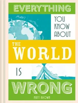 Všetko, čo viete o planéte Zem, je nesprávne - Everything You Know about Planet Earth Is Wrong