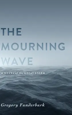 Smútočná vlna: Román o veľkej búrke - The Mourning Wave: A Novel of the Great Storm