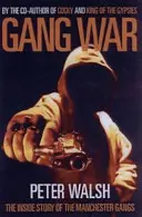 Vojna gangov - Vnútorný príbeh manchesterských gangov - Gang War - The Inside Story of the Manchester Gangs