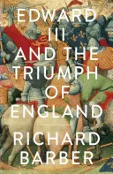 Eduard III. a triumf Anglicka - Bitka pri Crecy a Podväzková spoločnosť - Edward III and the Triumph of England - The Battle of Crecy and the Company of the Garter