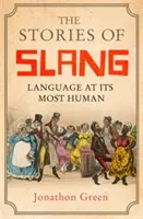 Príbehy slangu: Jazyk v jeho najľudskejšej podobe - The Stories of Slang: Language at Its Most Human