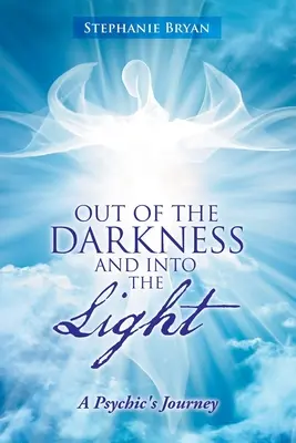 Z temnoty do svetla: Cesta jasnovidca do temnoty a do svetla: Cesta jasnovidca do temnoty a do svetla - Out of the Darkness and into the Light: A Psychic's Journey