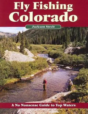 Muškárenie v Colorade: Nezmyselný sprievodca po najlepších vodách - Fly Fishing Colorado: A No Nonsense Guide to Top Waters