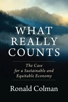 Na čom naozaj záleží: Prípad pre udržateľné a spravodlivé hospodárstvo - What Really Counts: The Case for a Sustainable and Equitable Economy