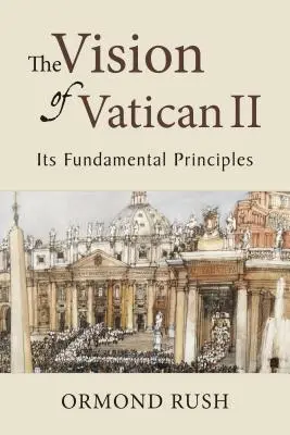 Vízia Druhého vatikánskeho koncilu: jeho základné princípy - The Vision of Vatican II: Its Fundamental Principles