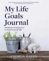 Denník mojich životných cieľov: Stratégie premeny vášho života - My Life Goals Journal: Wellness Strategies to Transform Your Life