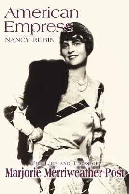 Americká cisárovná: Život a doba Marjorie Merriweather Postovej - American Empress: The Life and Times of Marjorie Merriweather Post