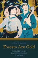 Lesy sú zlato: Stromy, ľudia a environmentálne pravidlá vo Vietname - Forests Are Gold: Trees, People, and Environmental Rule in Vietnam