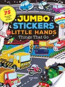 Jumbo samolepky pre malé ruky: Veci, ktoré idú: obsahuje 75 samolepiek - Jumbo Stickers for Little Hands: Things That Go: Includes 75 Stickers