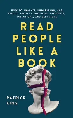 Čítajte ľudí ako knihu: Ako analyzovať, pochopiť a predvídať emócie, myšlienky, zámery a správanie ľudí - Read People Like a Book: How to Analyze, Understand, and Predict People's Emotions, Thoughts, Intentions, and Behaviors