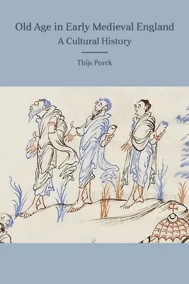 Staroba v ranostredovekom Anglicku: Kultúrne dejiny - Old Age in Early Medieval England: A Cultural History