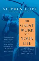 Veľké dielo vášho života: Sprievodca na ceste k vášmu skutočnému povolaniu - The Great Work of Your Life: A Guide for the Journey to Your True Calling
