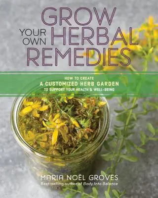 Vypestujte si vlastné bylinné liečivá: - Grow Your Own Herbal Remedies: How to Create a Customized Herb Garden to Support Your Health & Well-Being