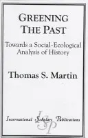 Ekologizácia minulosti: K sociálno-ekologickej analýze dejín - Greening the Past: Towards a Social-Ecological Analysis of History