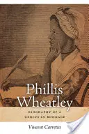 Phillis Wheatleyová: Životopis génia v otroctve - Phillis Wheatley: Biography of a Genius in Bondage