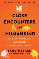 Blízke stretnutia s ľudstvom: Paleoantropológ skúma náš vyvíjajúci sa druh - Close Encounters with Humankind: A Paleoanthropologist Investigates Our Evolving Species