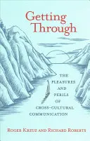 Ako sa dostať cez: The Pleasures and Perils of Cross-Cultural Communication - Getting Through: The Pleasures and Perils of Cross-Cultural Communication