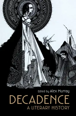 Dekadencia: Literárne dejiny - Decadence: A Literary History