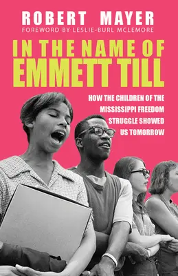 V mene Emmetta Tilla: Ako nám deti z boja za slobodu v Mississippi ukázali zajtrajšok - In the Name of Emmett Till: How the Children of the Mississippi Freedom Struggle Showed Us Tomorrow