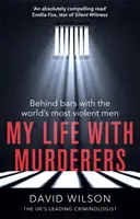 Môj život s vrahmi: Za mrežami s najbrutálnejšími mužmi sveta - My Life with Murderers: Behind Bars with the World's Most Violent Men