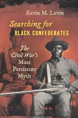 Hľadanie čiernych konfederátov: Najtrvalejší mýtus občianskej vojny - Searching for Black Confederates: The Civil War's Most Persistent Myth