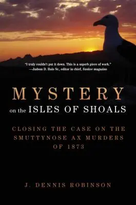 Záhada na ostrovoch Shoals: Uzavretie prípadu vraždy sekerou Smuttynose z roku 1873 - Mystery on the Isles of Shoals: Closing the Case on the Smuttynose Ax Murders of 1873
