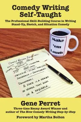 Komediálne písanie pre samoukov: Profesionálny kurz budovania zručností v písaní stand-up, skečov a situačnej komédie - Comedy Writing Self-Taught: The Professional Skill-Building Course in Writing Stand-Up, Sketch, and Situation Comedy