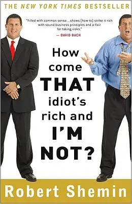 Ako to, že ten idiot je bohatý a ja nie? - How Come That Idiot's Rich and I'm Not?