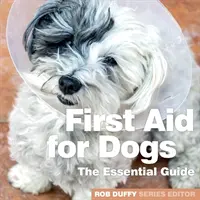 Prvá pomoc pre psov: základná príručka - First Aid for Dogs: The Essential Guide