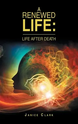 Obnovený život: Život po smrti - A Renewed Life: Life After Death
