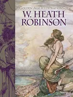 Zlatý vek ilustrácií W. Heatha Robinsona - Golden Age Illustrations of W. Heath Robinson
