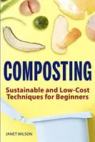 Kompostovanie: Udržateľné a lacné techniky pre začiatočníkov - Composting: Sustainable and Low-Cost Techniques for Beginners