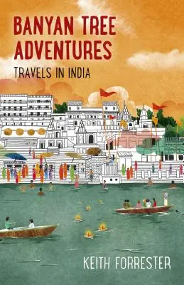 Banyánové dobrodružstvá: Cesty po Indii - Banyan Tree Adventures: Travels in India