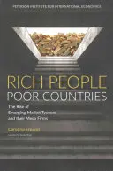 Bohatí ľudia chudobné krajiny: Vzostup magnátov rozvíjajúcich sa trhov a ich megafiriem - Rich People Poor Countries: The Rise of Emerging-Market Tycoons and Their Mega Firms
