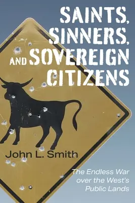 Svätí, hriešnici a suverénni občania: Nekonečná vojna o verejnú pôdu na Západe - Saints, Sinners, and Sovereign Citizens: The Endless War Over the West's Public Lands