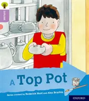 Oxford Reading Tree Preskúmajte s Biffom, Chipom a Kipperom: Oxford Level 1+: A Top Pot - Oxford Reading Tree Explore with Biff, Chip and Kipper: Oxford Level 1+: A Top Pot